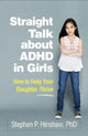Book cover of: Straight Talk about ADHD in Girls. By: Stephen P. Hinshaw