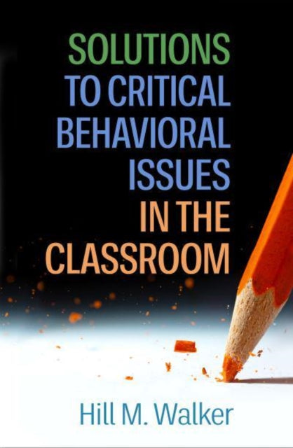 Book cover of: Solutions to Critical Behavioral Issues in the Classroom. By: Hill M. Walker