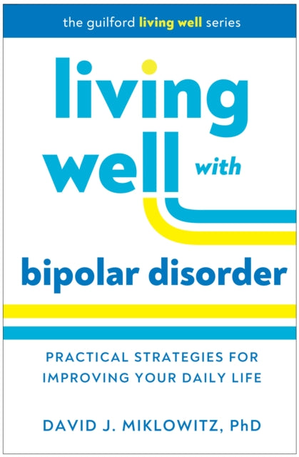 Book cover of: Living Well with Bipolar Disorder. By: David J. Miklowitz