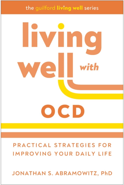 Book cover of: Living Well with OCD. By: Jonathan S. Abramowitz
