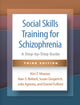 Book cover of: Social Skills Training for Schizophrenia, Third Edition. By: Kim T. Mueser