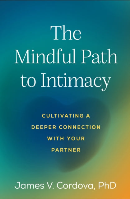 Book cover of: Mindful Path to Intimacy. By: James V. Cordova