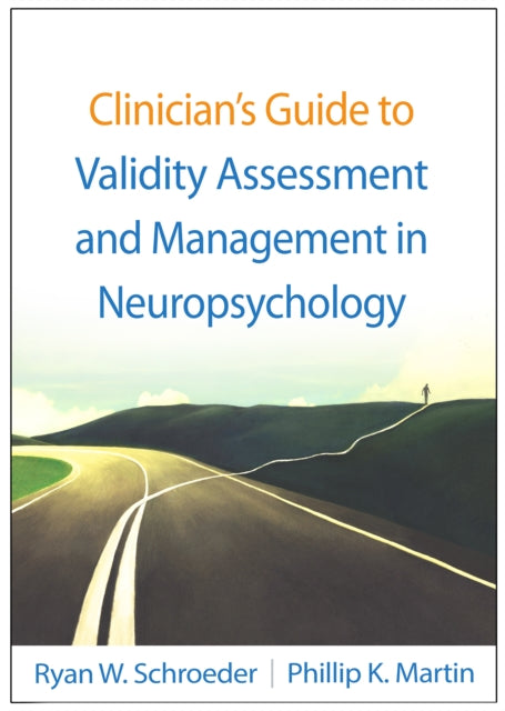 Book cover of: Clinician's Guide to Validity Assessment and Management in Neuropsychology. By: Ryan W. Schroeder
