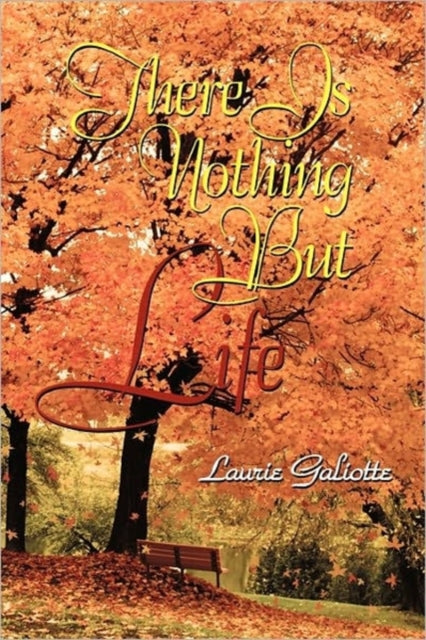 Book cover of: There Is Nothing But Life