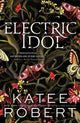 Book cover of: Electric Idol. By: Katee Robert