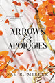 Arrows and Apologies, A Dark and Spicy Romance Inspired By the Apollo and Daphne Myth 9781464234170 Sav R. Miller