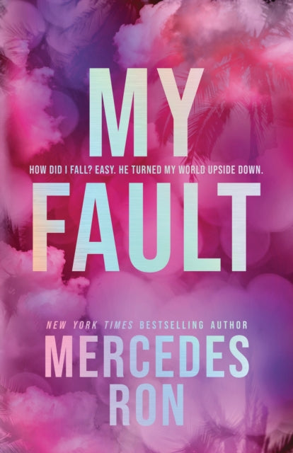 My Fault (Deluxe Edition), The Beloved YA Enemies to Lovers Forbidden Romance - Now an Amazon Prime Original Movie! 9781464245077 Mercedes Ron