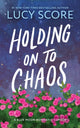 Holding on to Chaos, A Forced Proximity Small Town Romance (Blue Moon Book 5) 9781464249174 Lucy Score
