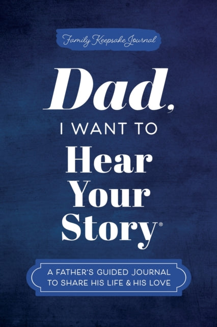 Book cover of: Dad, I Want to Hear Your Story