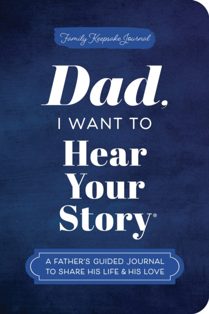 Book cover of: Dad, I Want to Hear Your Story (Expanded Edition)