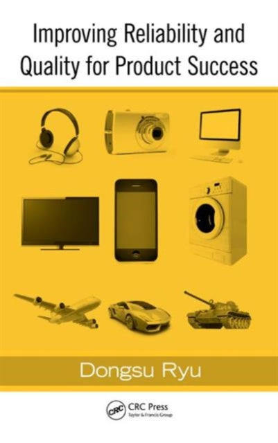 Book cover of: Improving Reliability and Quality for Product Success