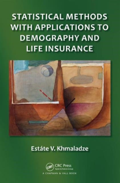 Book cover of: Statistical Methods with Applications to Demography and Life Insurance. By: Estáte V. Khmaladze