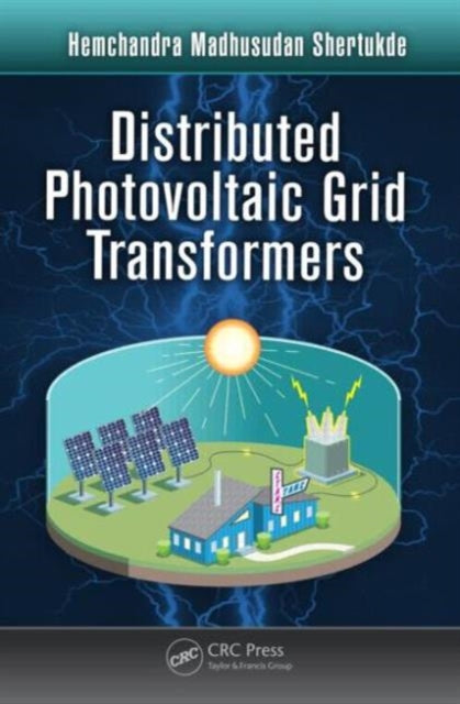 Book cover of: Distributed Photovoltaic Grid Transformers. By: Hemchandra Madhusudan Shertukde