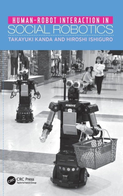 Book cover of: Human-Robot Interaction in Social Robotics. By: Takayuki Kanda