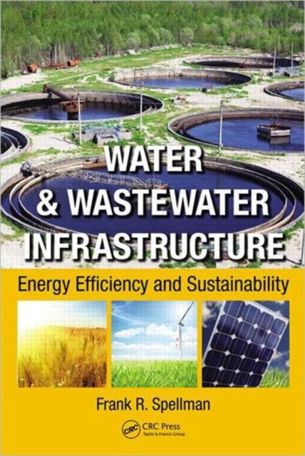 Book cover of: Water & Wastewater Infrastructure. By: Frank R. Spellman