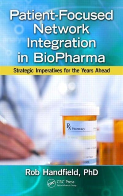 Book cover of: Patient-Focused Network Integration in BioPharma. By: Robert Handfield