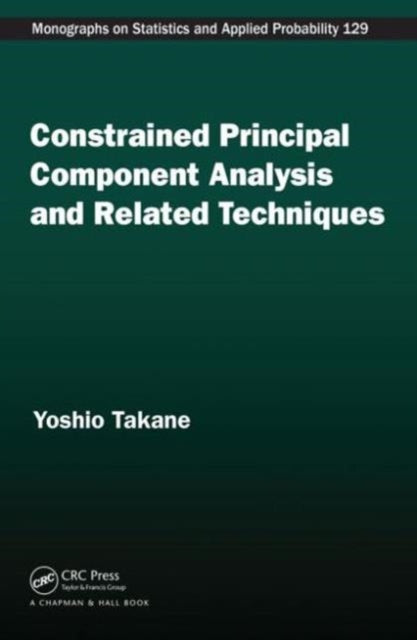 Book cover of: Constrained Principal Component Analysis and Related Techniques. By: Yoshio Takane