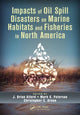 Book cover of: Impacts of Oil Spill Disasters on Marine Habitats and Fisheries in North America. By: J. Brian Alford