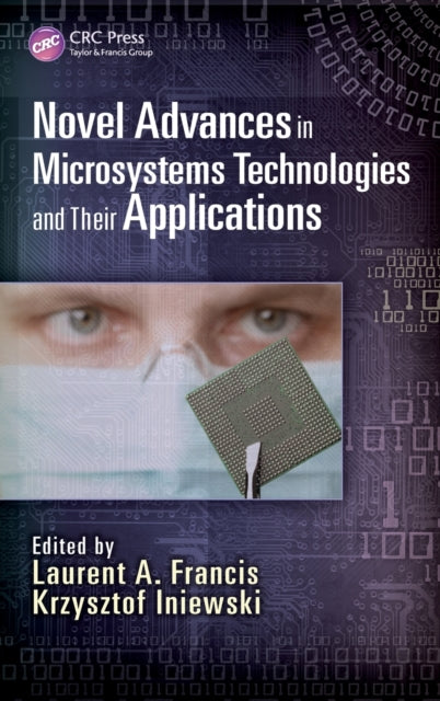 Book cover of: Novel Advances in Microsystems Technologies and Their Applications. By: Laurent A. Francis