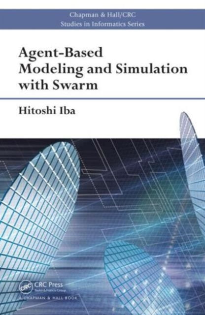 Book cover of: Agent-Based Modeling and Simulation with Swarm