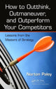 Book cover of: How to Outthink, Outmaneuver, and Outperform Your Competitors. By: Norton Paley