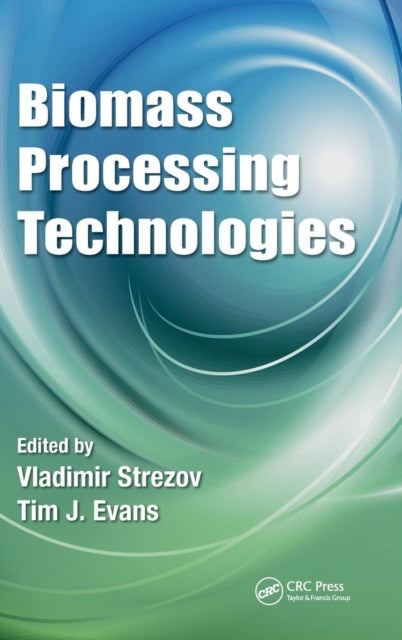 Book cover of: Biomass Processing Technologies. By: Vladimir Strezov