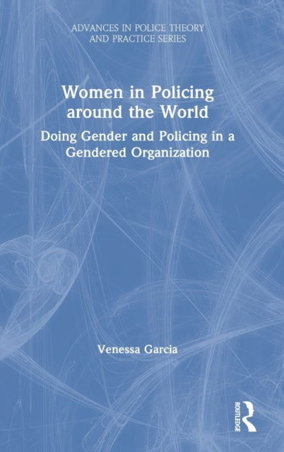 Book cover of: Women in Policing around the World. By: Venessa Garcia