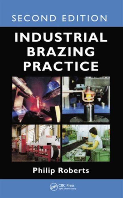 Book cover of: Industrial Brazing Practice. By: Philip Roberts