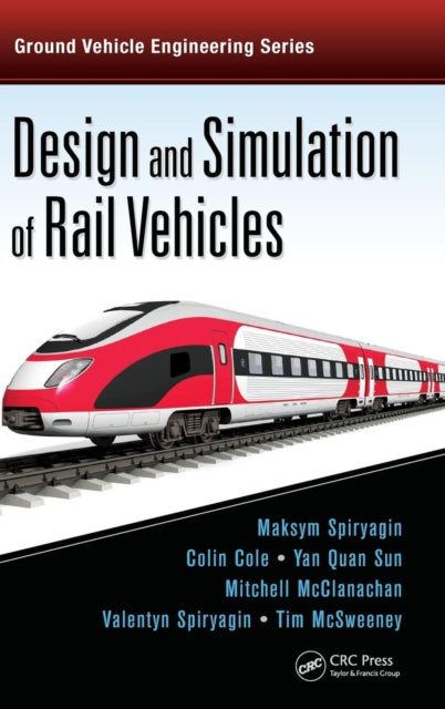 Book cover of: Design and Simulation of Rail Vehicles. By: Maksym Spiryagin