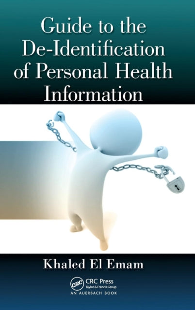 Book cover of: Guide to the De-Identification of Personal Health Information