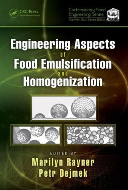 Book cover of: Engineering Aspects of Food Emulsification and Homogenization. By: Petr Dejmek