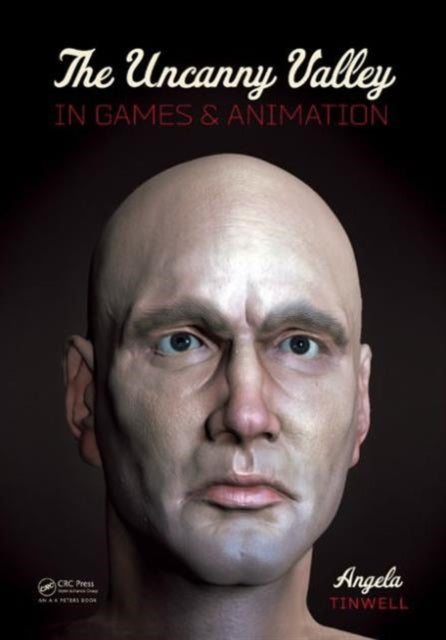 Book cover of: Uncanny Valley in Games and Animation. By: Angela Tinwell