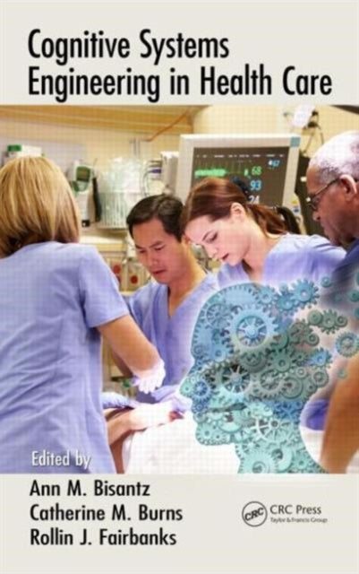 Book cover of: Cognitive Systems Engineering in Health Care. By: Ann M. Bisantz