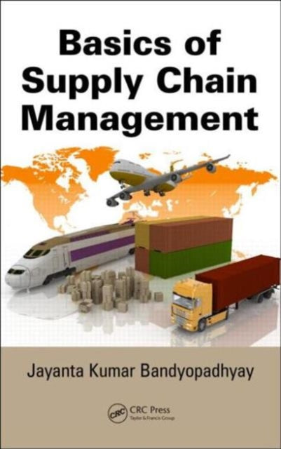 Book cover of: Basics of Supply Chain Management. By: Jayanta K. Bandyopadhyay