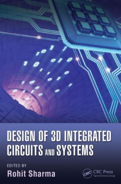 Book cover of: Design of 3D Integrated Circuits and Systems. By: Rohit Sharma