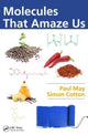 Book cover of: Molecules That Amaze Us. By: Paul W. May