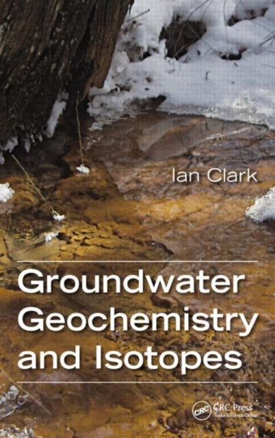 Book cover of: Groundwater Geochemistry and Isotopes. By: Ian Douglas Clark
