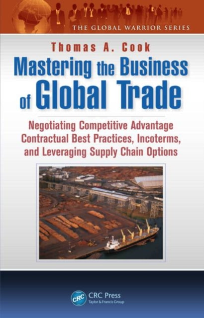 Book cover of: Mastering the Business of Global Trade. By: Thomas A. Cook