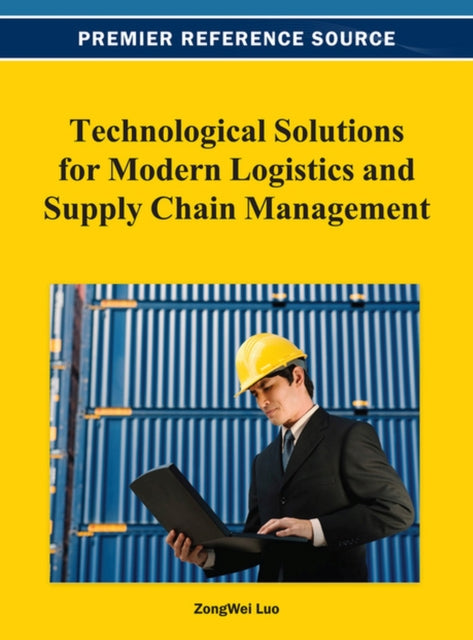 Book cover of: Technological Solutions for Modern Logistics and Supply Chain Management. By: Zongwei Luo