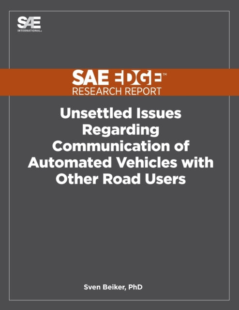 Book cover of: Unsettled Issues Regarding Communication of Automated Vehicles with Other Road Users. By: Sven Beiker