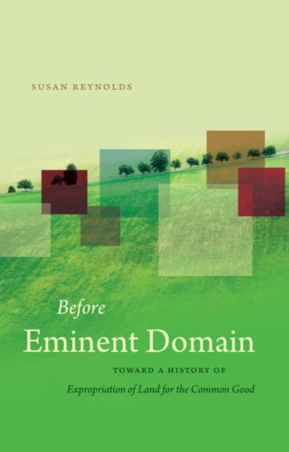 Book cover of: Before Eminent Domain. By: Susan Reynolds