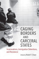 Book cover of: Caging Borders and Carceral States