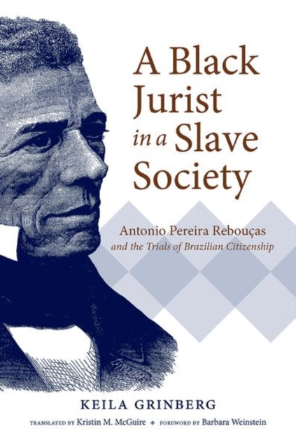 Book cover of: Black Jurist in a Slave Society. By: Keila Grinberg