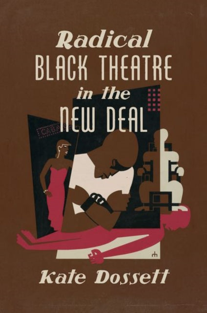 Book cover of: Radical Black Theatre in the New Deal. By: Kate Dossett