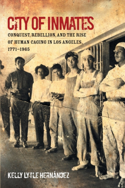 Book cover of: City of Inmates. By: Kelly Lytle Hernández