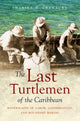 Book cover of: Last Turtlemen of the Caribbean. By: Sharika D. Crawford