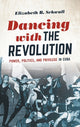 Book cover of: Dancing with the Revolution. By: Elizabeth B. Schwall