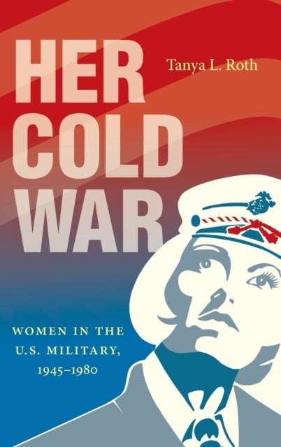 Book cover of: Her Cold War. By: Tanya L. Roth