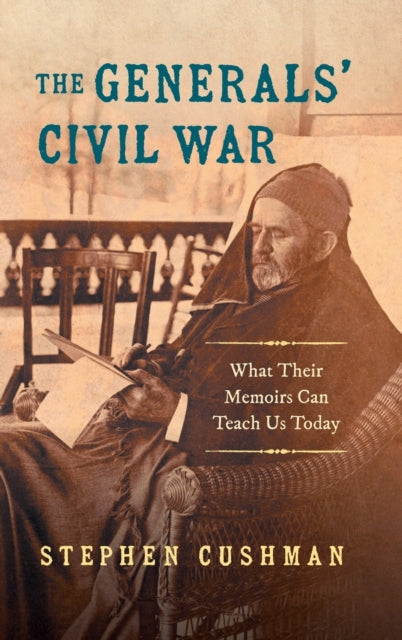 Book cover of: Generals' Civil War. By: Stephen Cushman