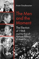 Book cover of: Men and the Moment. By: Aram Goudsouzian